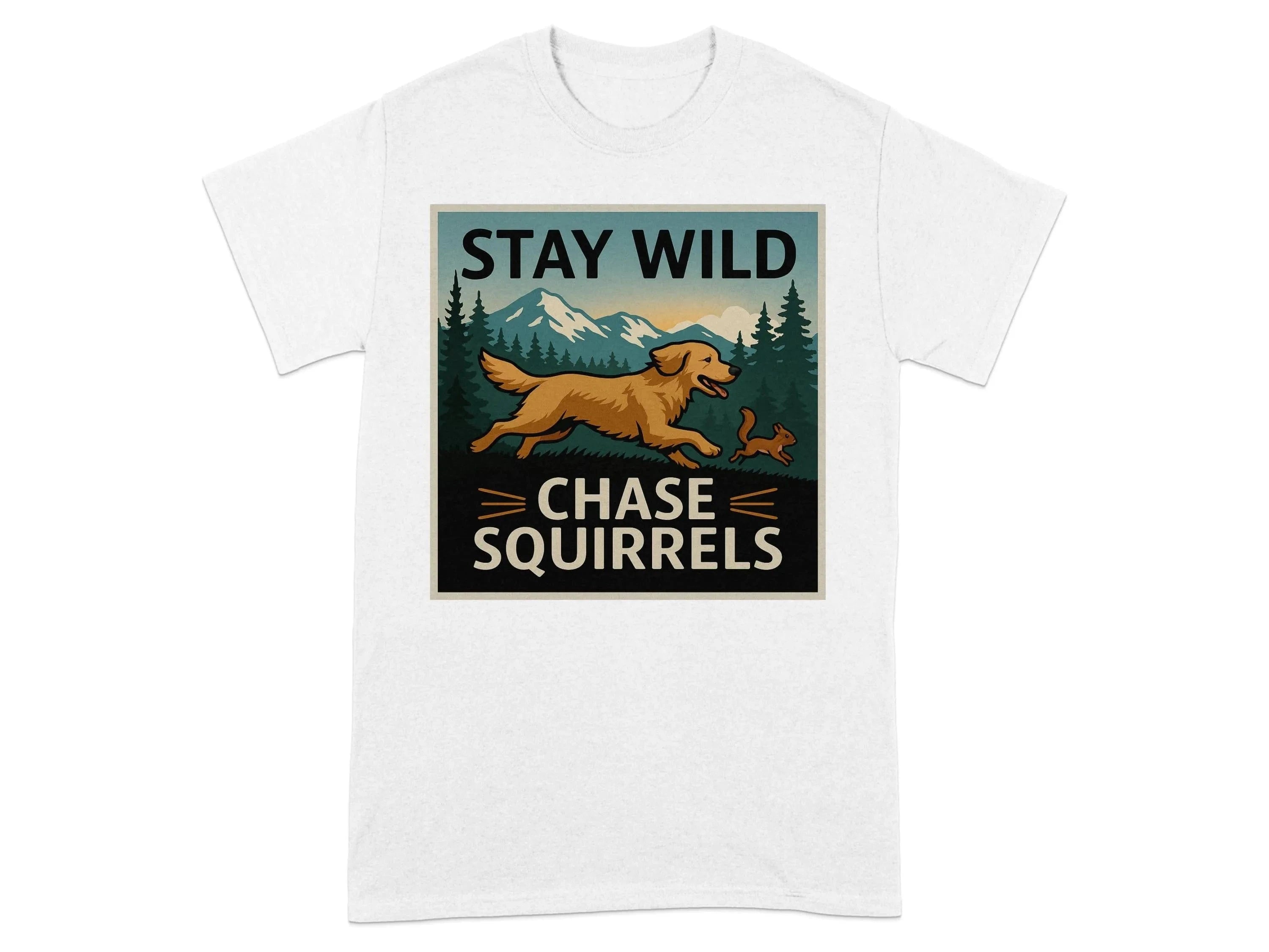 Stay Wild Chase Squirrels Golden Retriever T-Shirts White T-shirt
