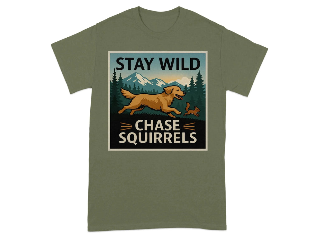 Stay Wild Chase Squirrels Golden Retriever T-Shirts Military Green T-shirt
