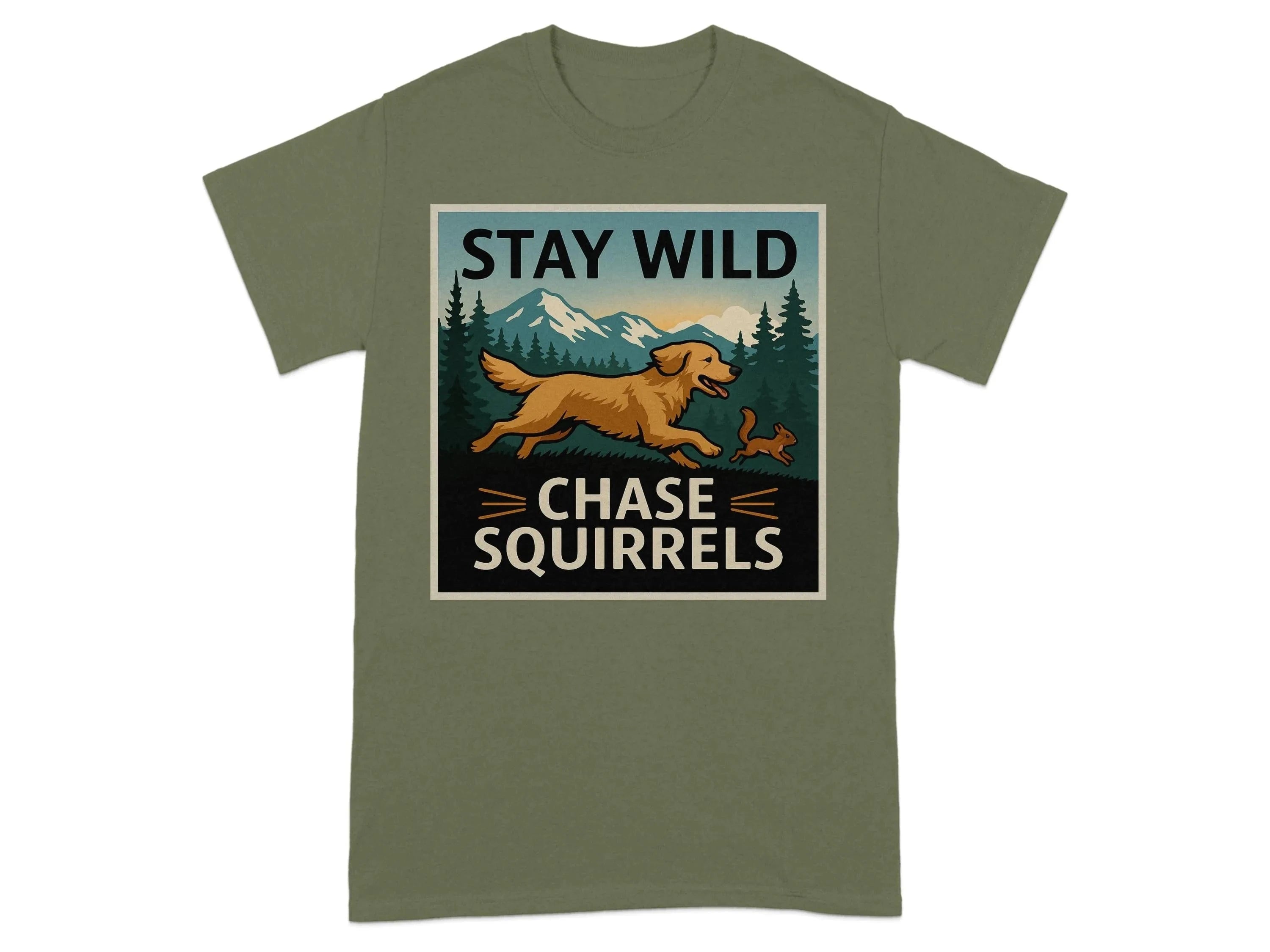 Stay Wild Chase Squirrels Golden Retriever T-Shirts Military Green T-shirt