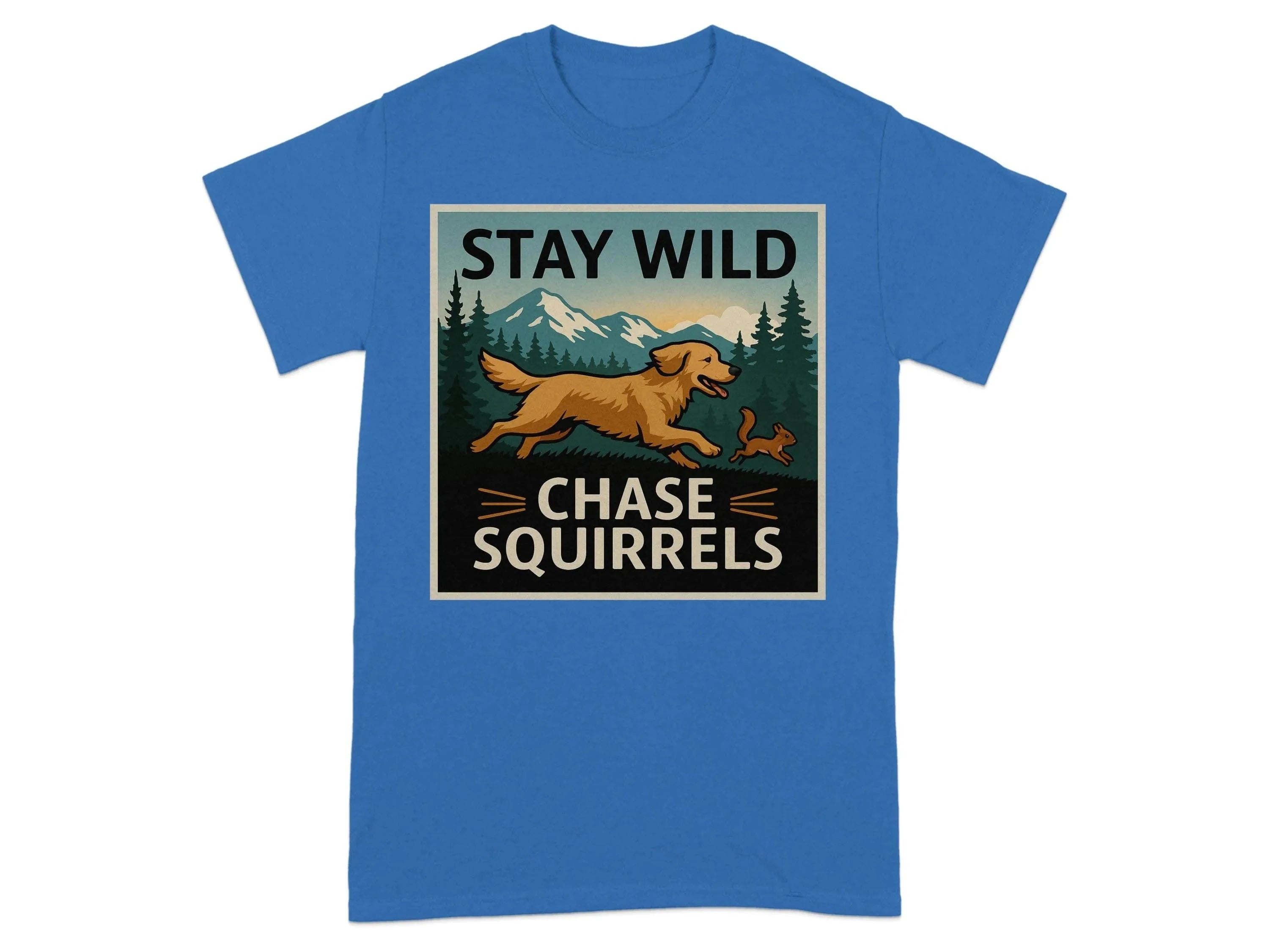 Stay Wild Chase Squirrels Golden Retriever T-Shirts Royal T-shirt