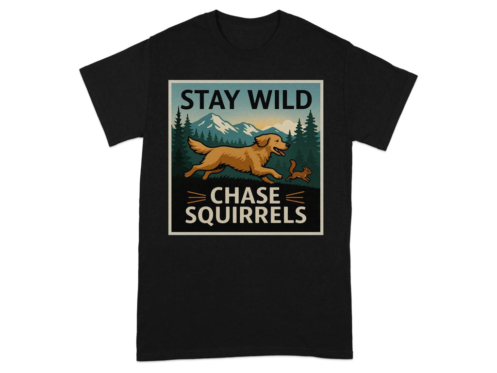 Stay Wild Chase Squirrels Golden Retriever T-Shirts Black T-shirt