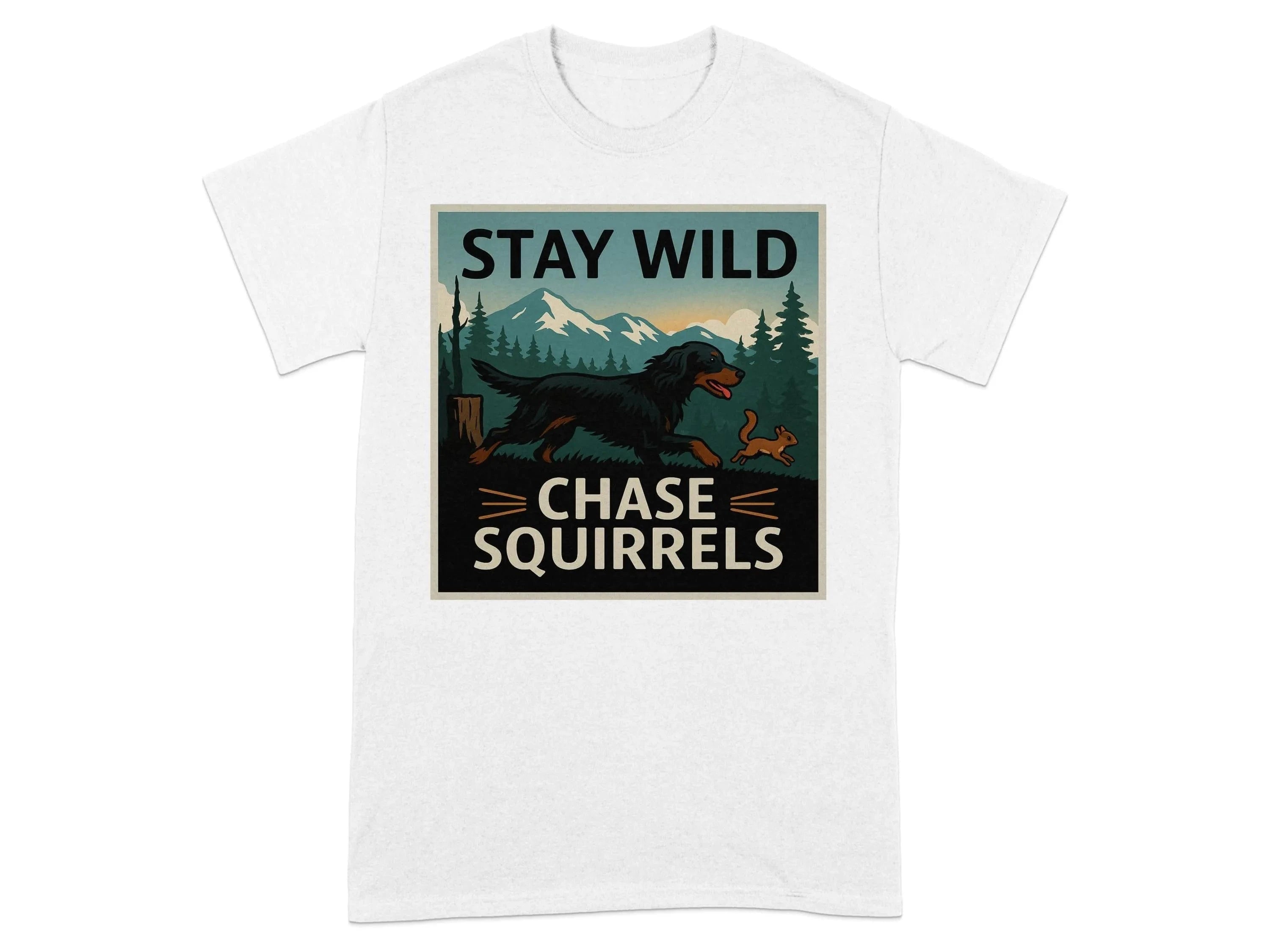 Stay Wild Chase Squirrels Gordon Setter T-Shirts White T-shirt