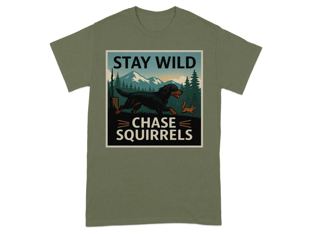Stay Wild Chase Squirrels Gordon Setter T-Shirts Military Green T-shirt