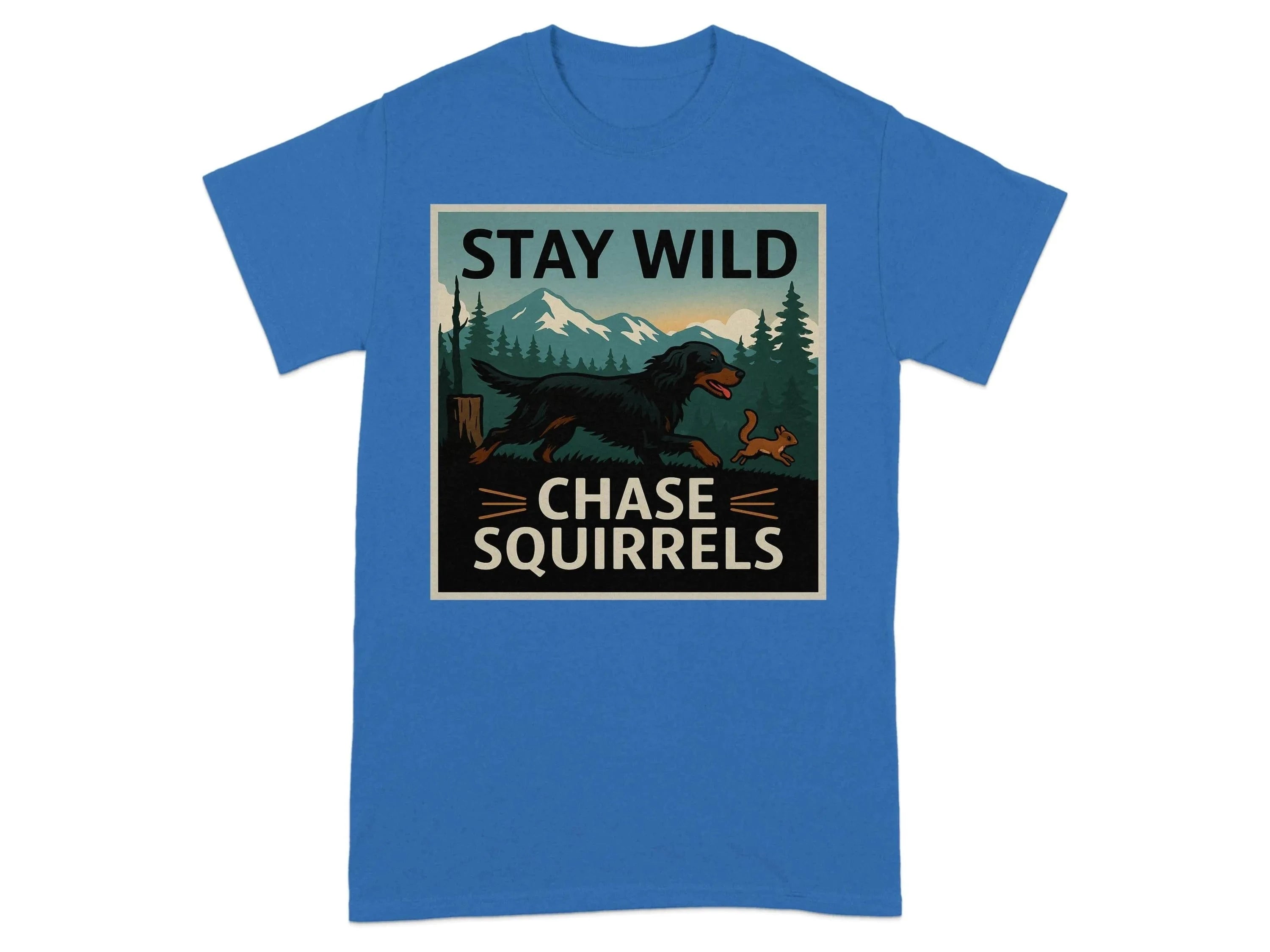 Stay Wild Chase Squirrels Gordon Setter T-Shirts Royal T-shirt