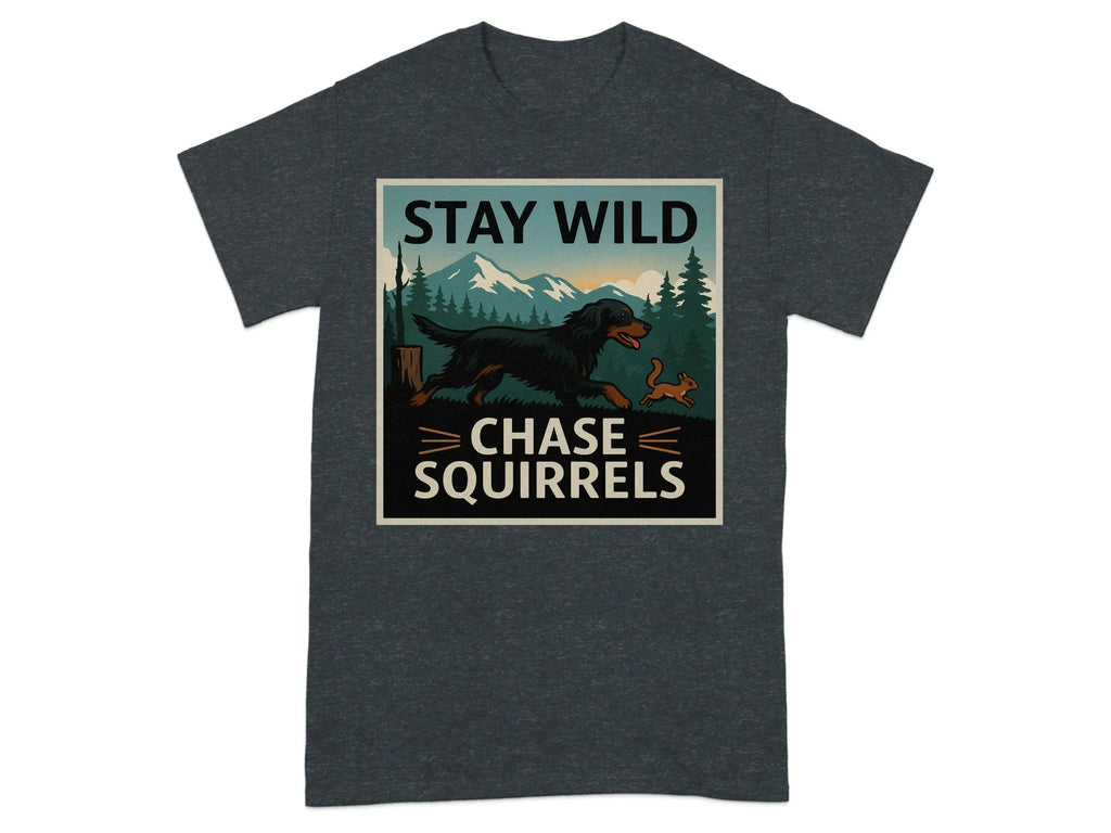 Stay Wild Chase Squirrels Gordon Setter T-Shirts Dark Heather Grey T-shirt