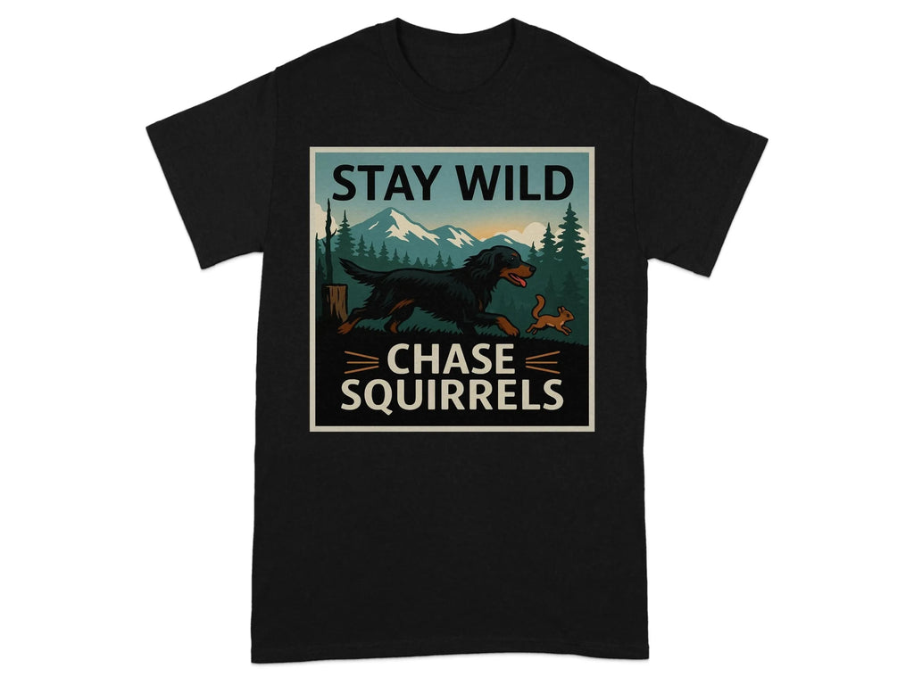 Stay Wild Chase Squirrels Gordon Setter T-Shirts Black T-shirt