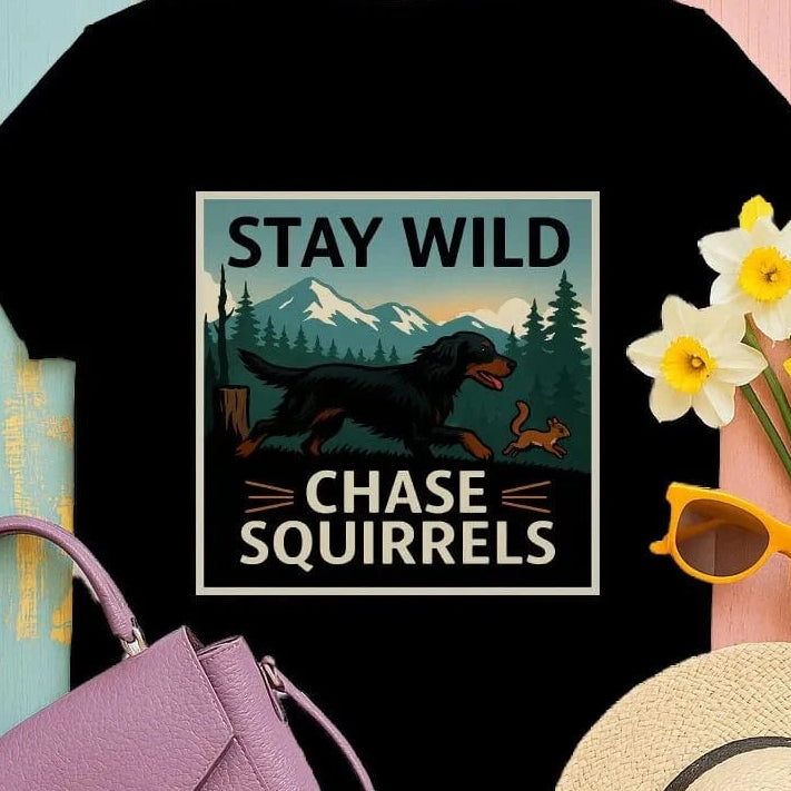 Stay Wild Chase Squirrels Gordon Setter T-Shirts T-shirt