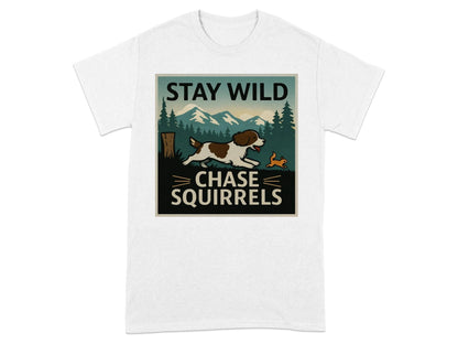 Stay Wild Chase Squirrels Springer T-Shirts White T-shirt