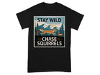 Stay Wild Chase Squirrels T-Shirts Black T-shirt