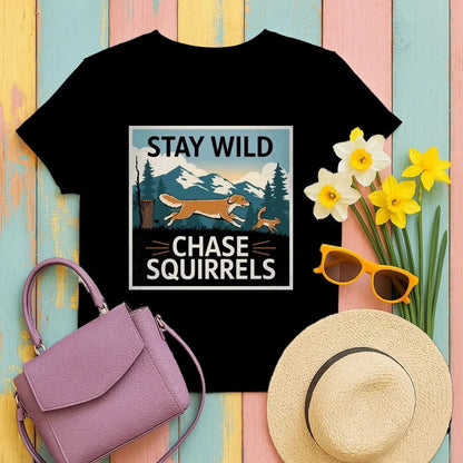 Stay Wild Chase Squirrels T-Shirts T-shirt