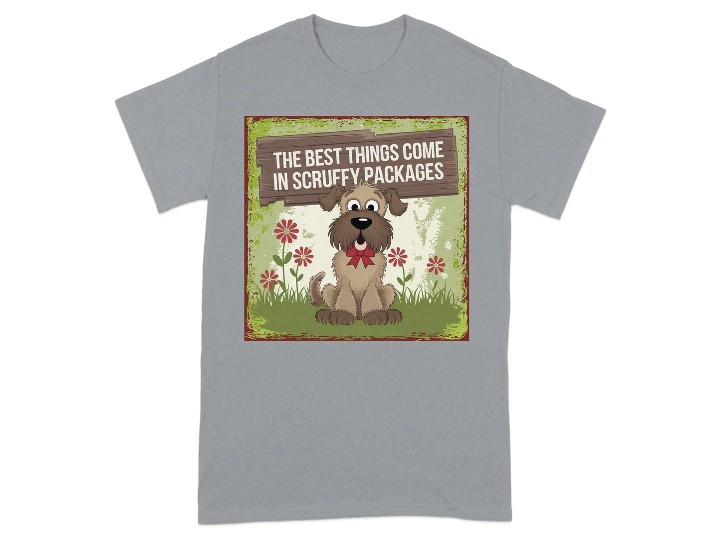 The Best Things Come In Scruffy Packages T-Shirts Gravel T-shirt