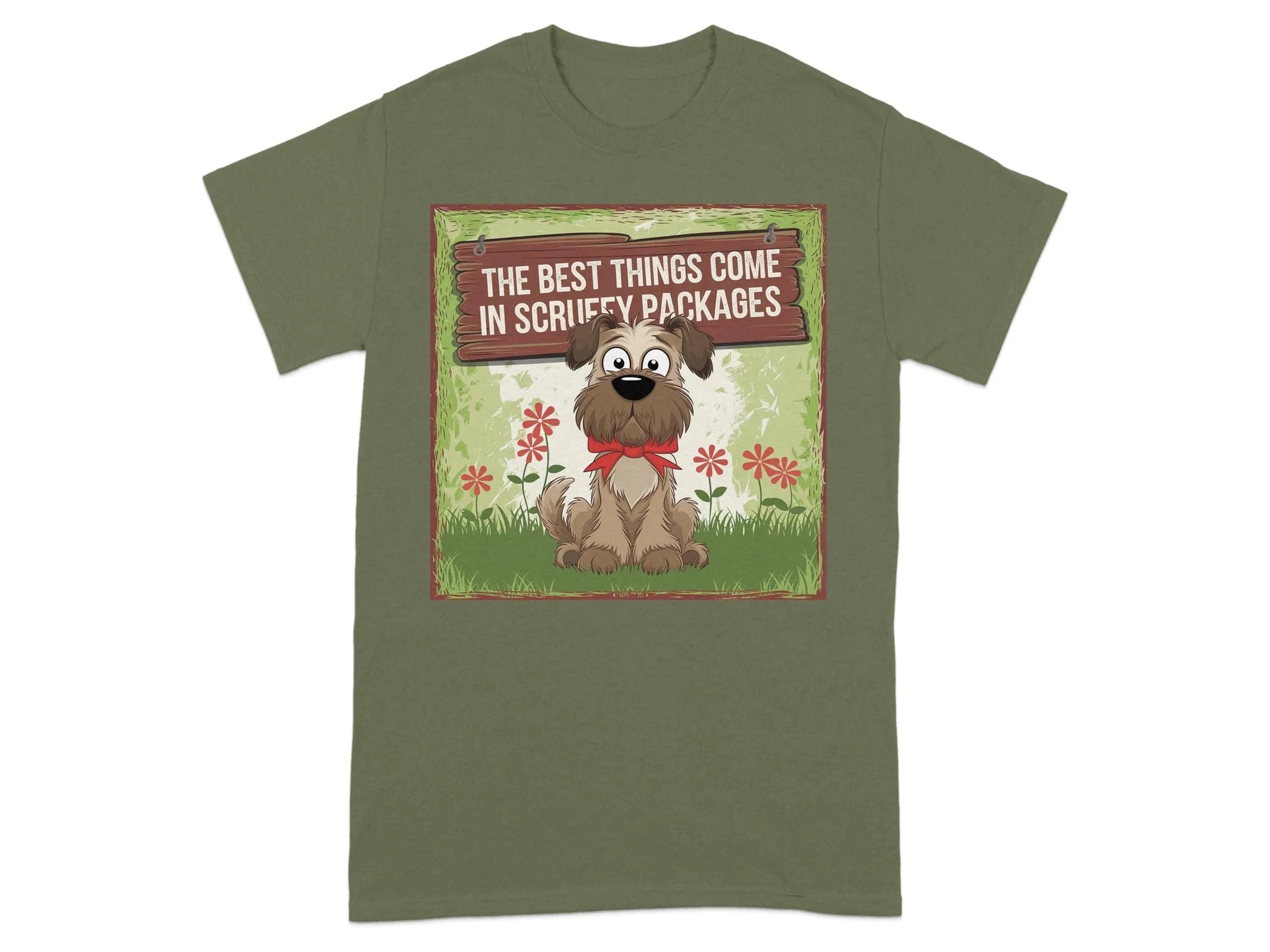 The Best Things Come in Scruffy Packages T-Shirts Military Green T-shirt
