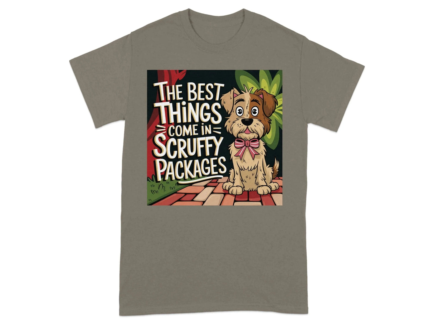 The Best Things Come in Scruffy Packages T-Shirts Brownsavana T-shirt