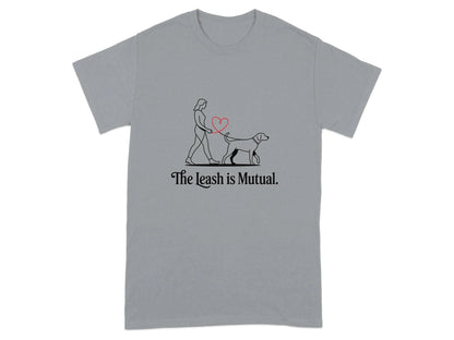 The Leash is Mutual Dog Walking Design T-Shirts T-shirt