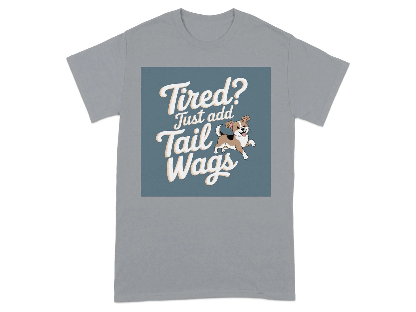 Tired Just Add Tail Wags Cute Dog Lover T-Shirts Gravel T-shirt