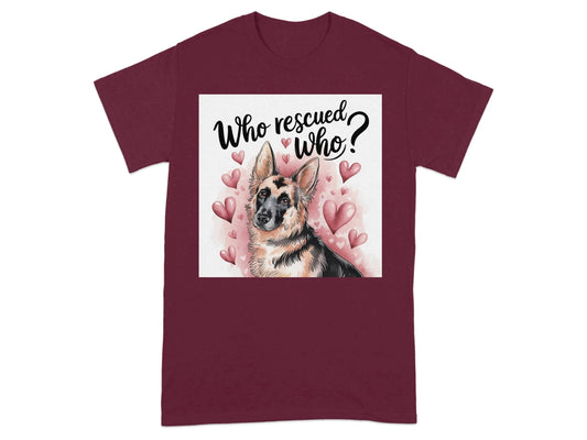 Who Rescued Who German Shepherd Illustration T-Shirts Maroon T-shirt