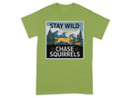 Stay Wild Chase Squirrels Graphic T-Shirt