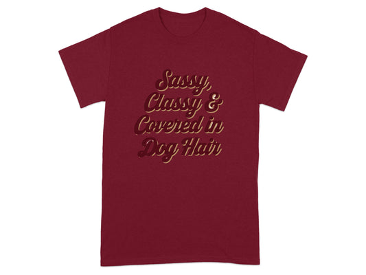 Sassy Classy Covered in Dog Hair T-Shirt product