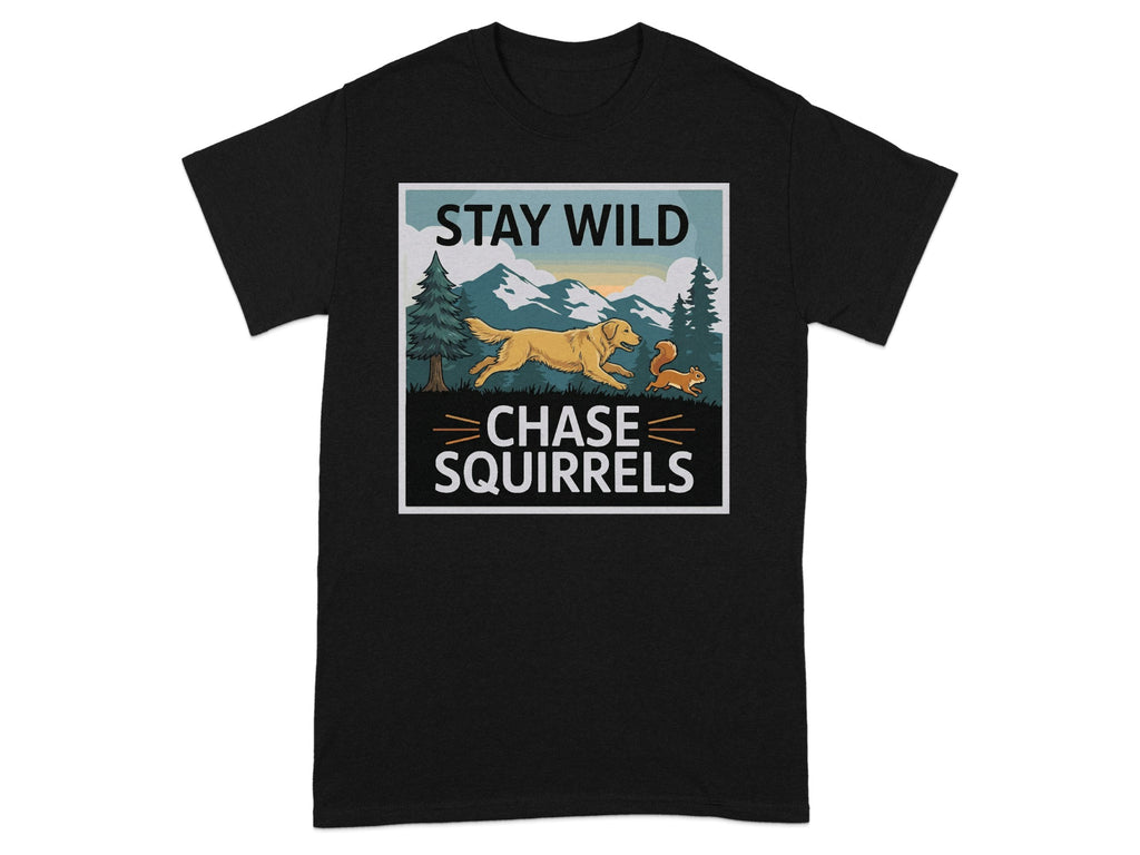 Stay Wild Chase Squirrels Fun Graphic Tee Shirt