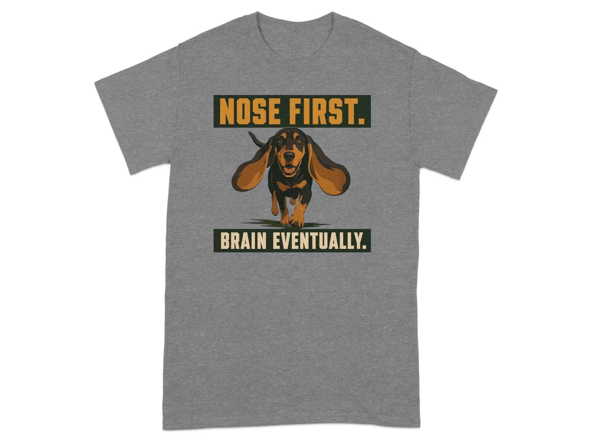 Grey t-shirt with a dachshund and text "NOSE FIRST. BRAIN EVENTUALLY."