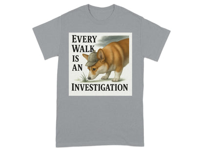 Every Walk Is An Investigation T-shirt product type