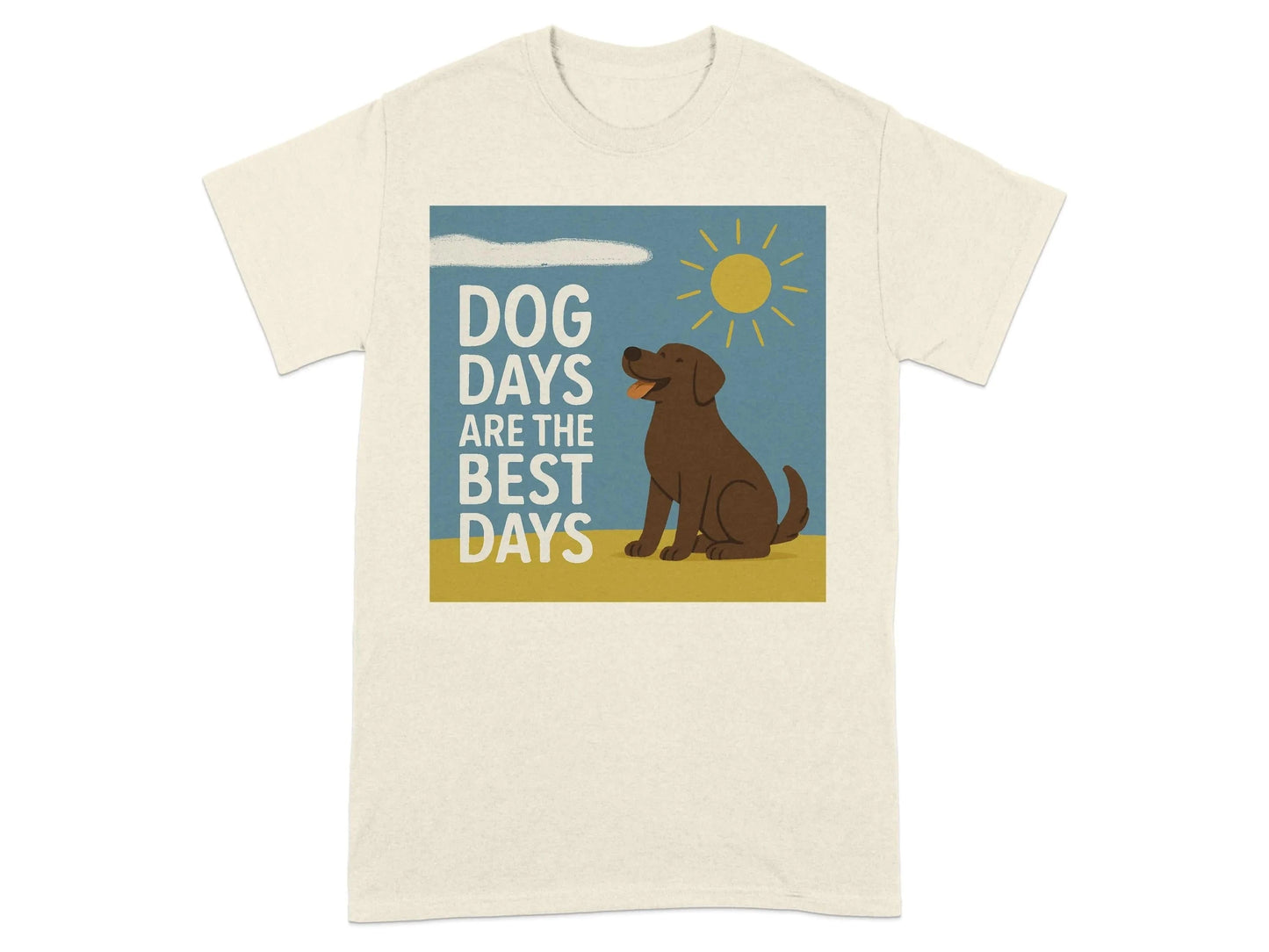 Dog Days Are the Best Days Chocolate Lab T-Shirt Natural T-shirt