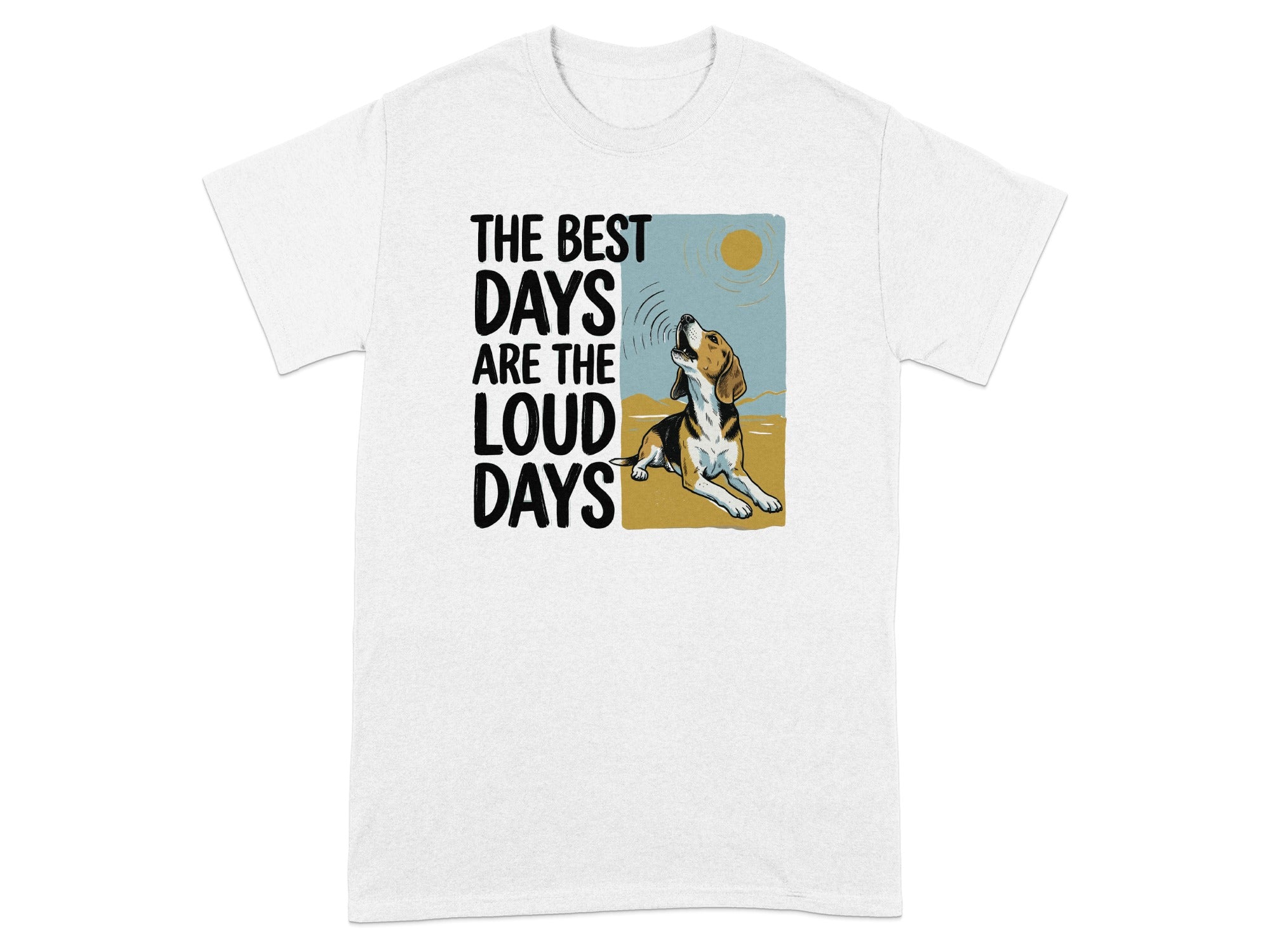 Beagle dog howling with text "The best days are the loud days."