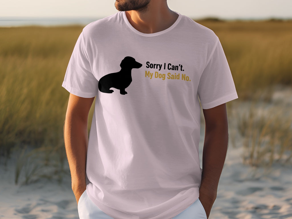 Sorry I Can't My Dog Said No T-shirt product