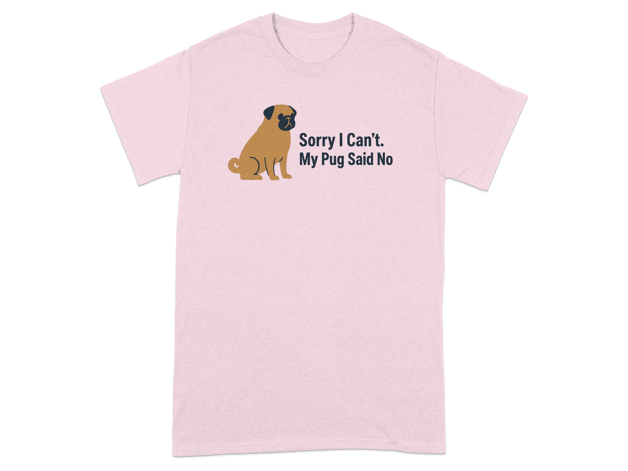 Pink t-shirt with a pug graphic and text "Sorry I Can't. My Pug Said No."