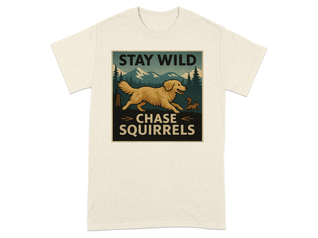 Golden retriever chasing a squirrel in a forest scene with text "STAY WILD CHASE SQUIRRELS".