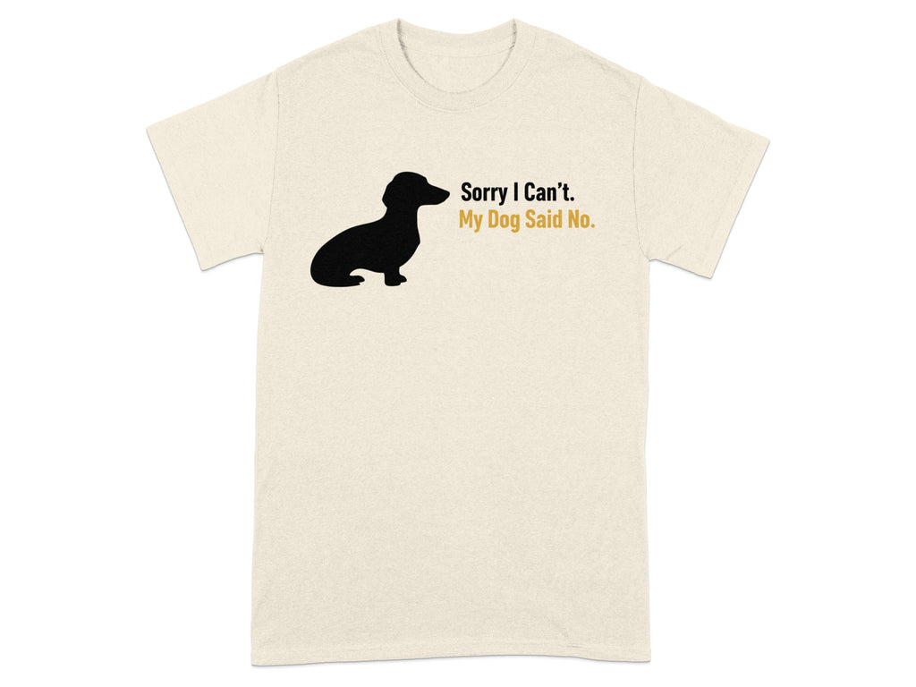 Sorry I Can't My Dog Said No Statement Shirt product