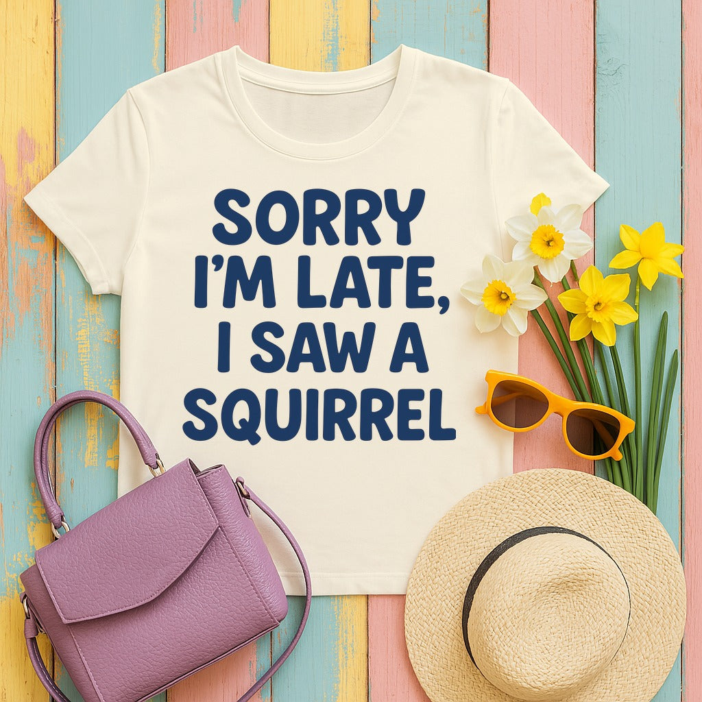 Sorry I'm Late I Saw a Squirrel T-Shirt in Natural