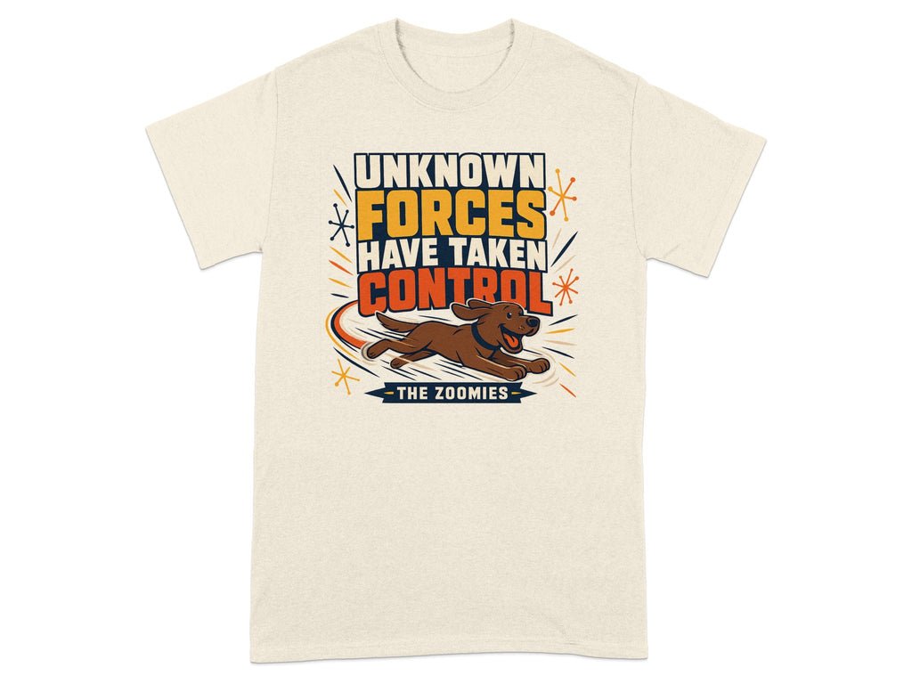 T-shirt with text "Unknown Forces Have Taken Control - The Zoomies" and a cartoon dog running.