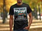 Stay Wild Chase Squirrels Graphic Tee Shirt