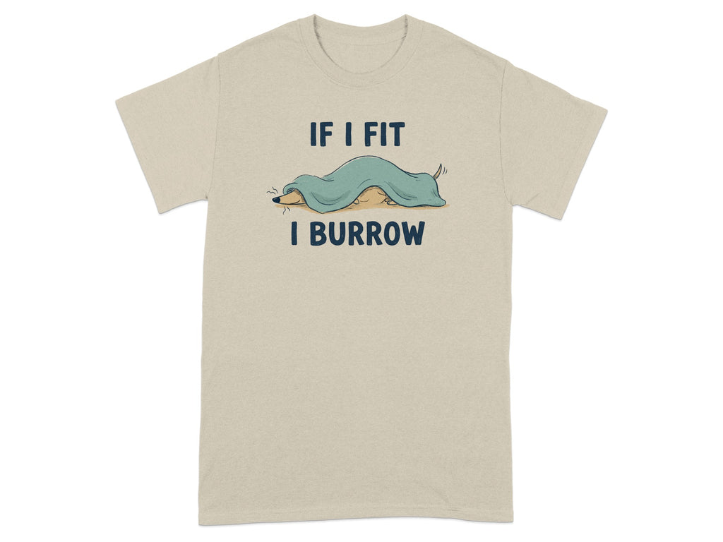 Beige t-shirt with a cartoon mole under a blanket saying "If I fit I burrow".