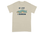 Beige t-shirt with a cartoon mole under a blanket saying "If I fit I burrow".