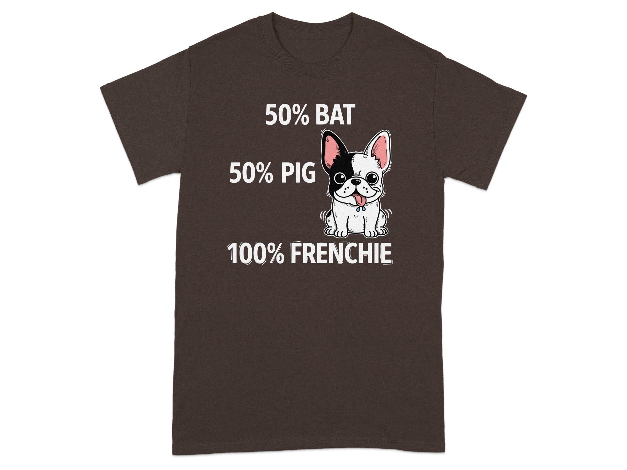 Dark brown t-shirt with text "50% BAT, 50% PIG, 100% FRENCHIE" and a cartoon French Bulldog.