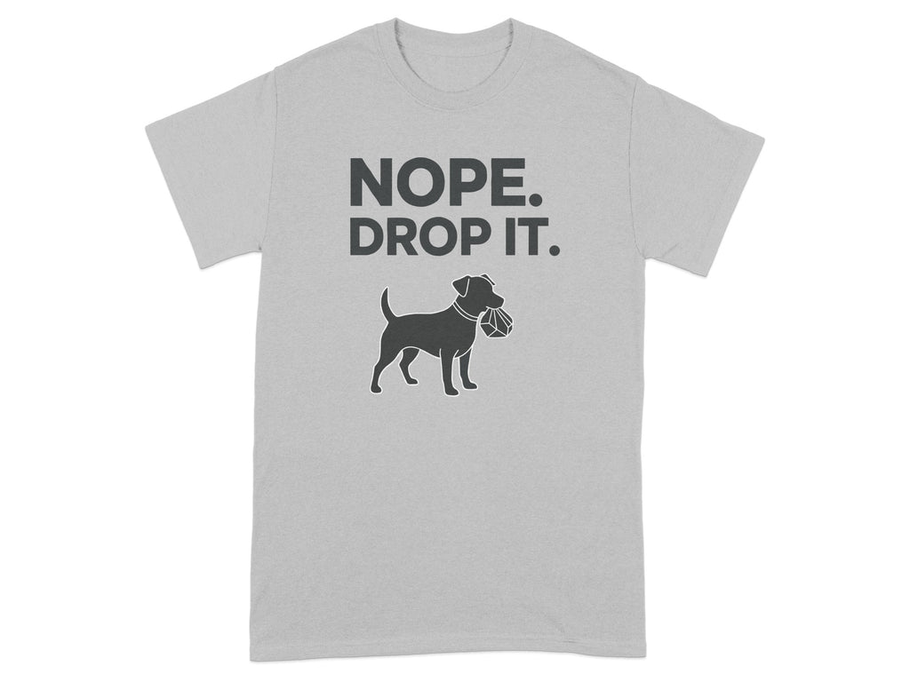 Nope Drop It Funny Dog Themed T-shirt Product