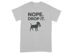 Nope Drop It Funny Dog Themed T-shirt Product