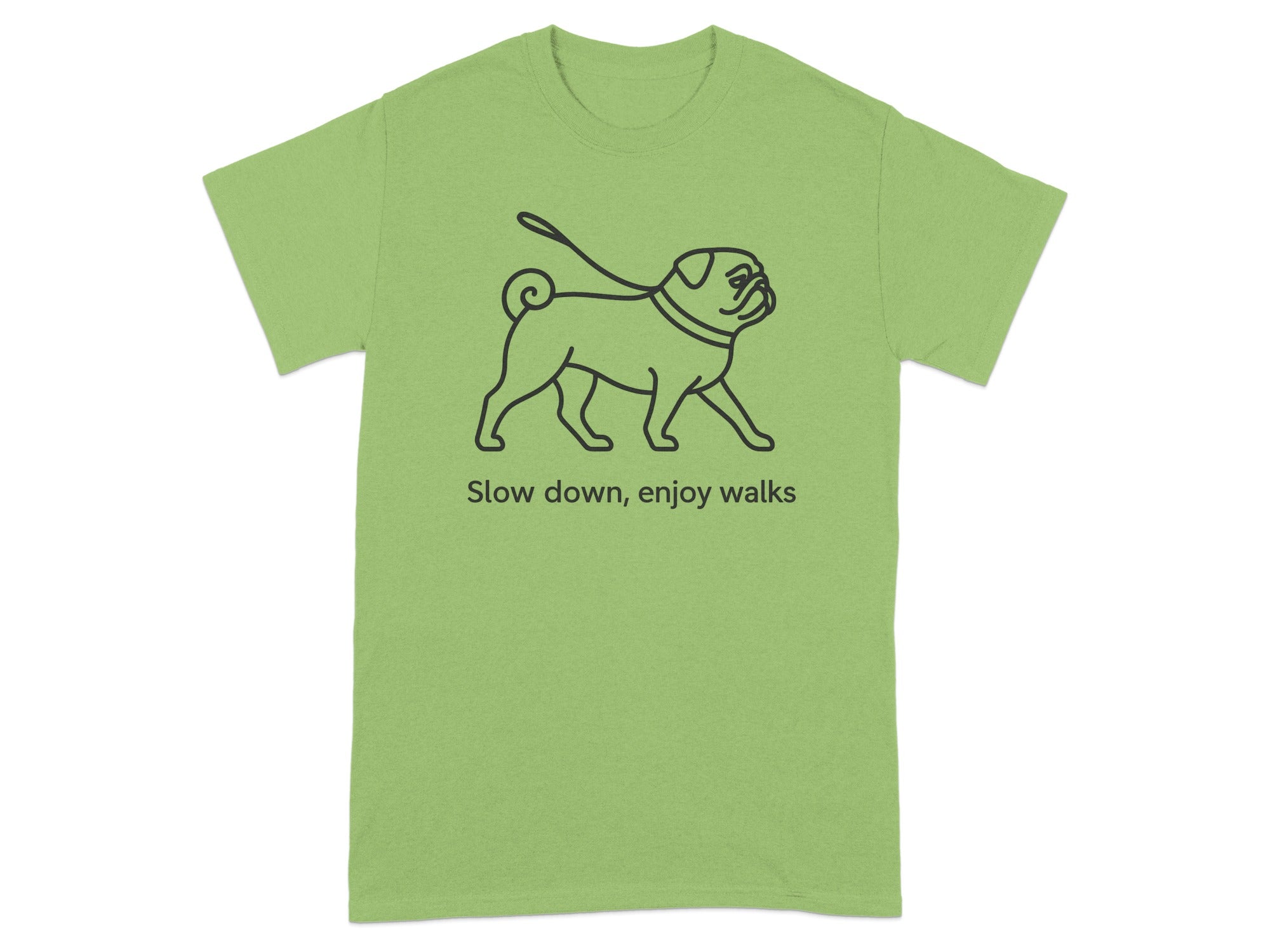 Green t-shirt with a black outline drawing of a pug on a leash and the text "Slow down, enjoy walks".