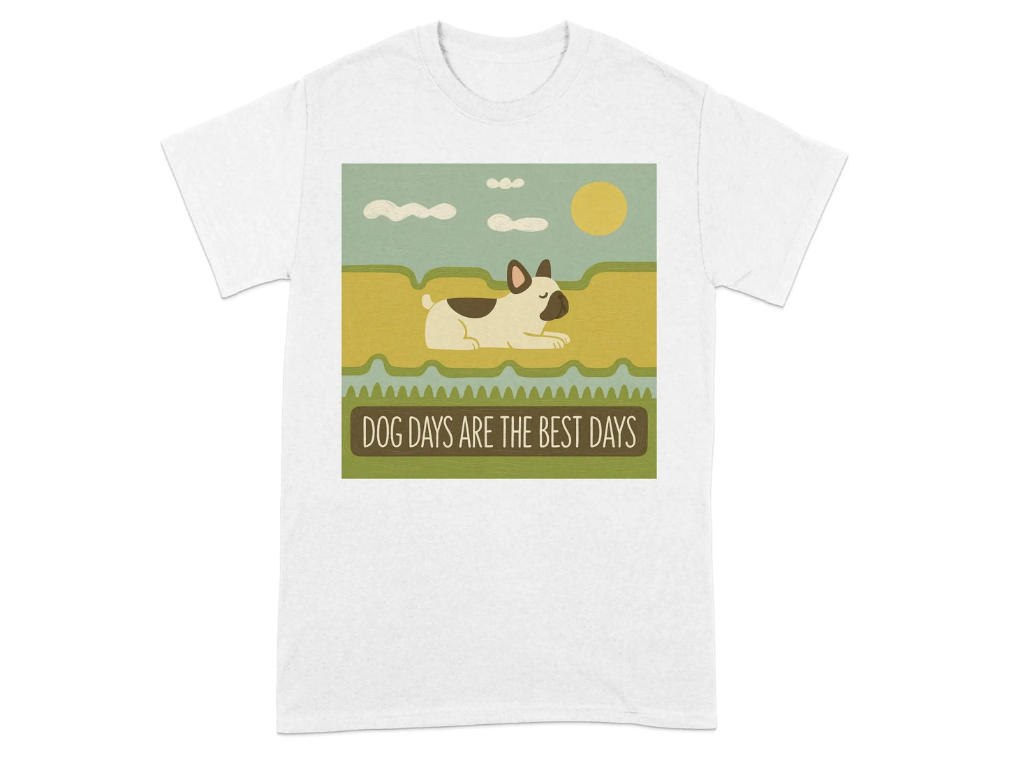 Dog Days Are The Best Days French Bulldog T-Shirt White T-shirt