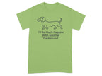 Light green t-shirt with dachshund drawing and text "I'd Be Much Happier With Another Dachshund".