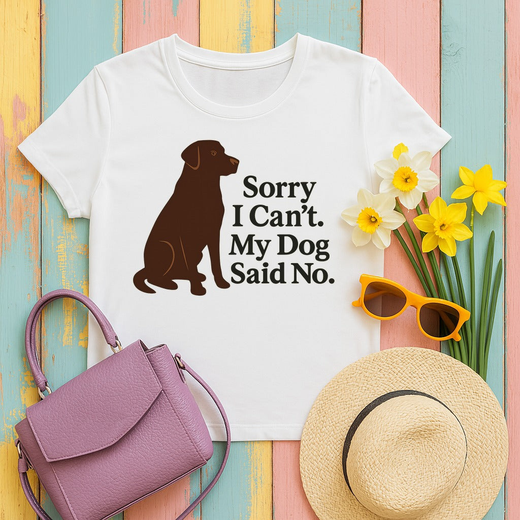 Chocolate Lab Sorry My Dog Said No T-shirt in White