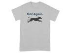Not Again Greyhound Print Casual Wear T-shirt