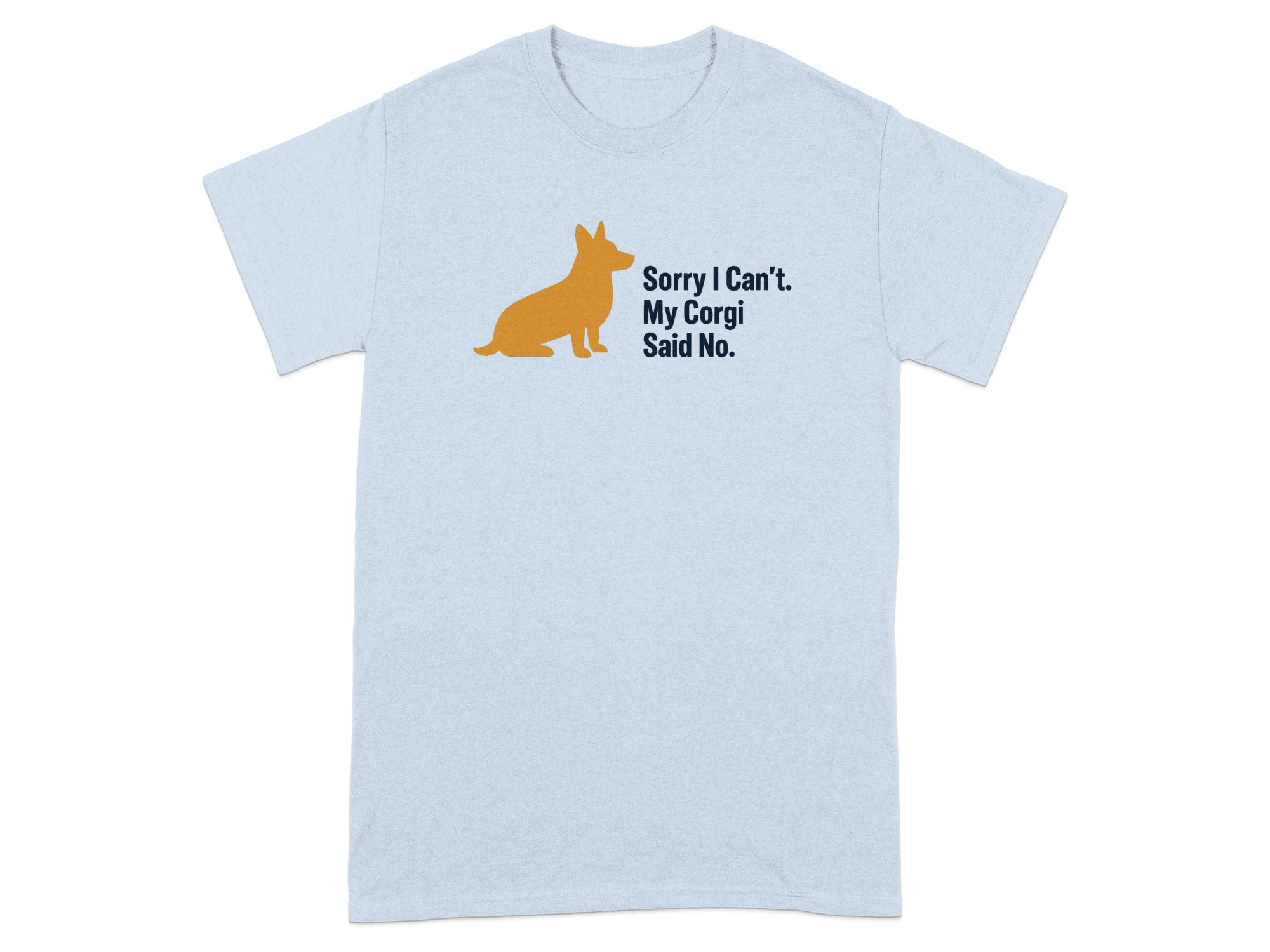 Light blue t-shirt with orange corgi silhouette and navy text: "Sorry I Can't. My Corgi Said No."