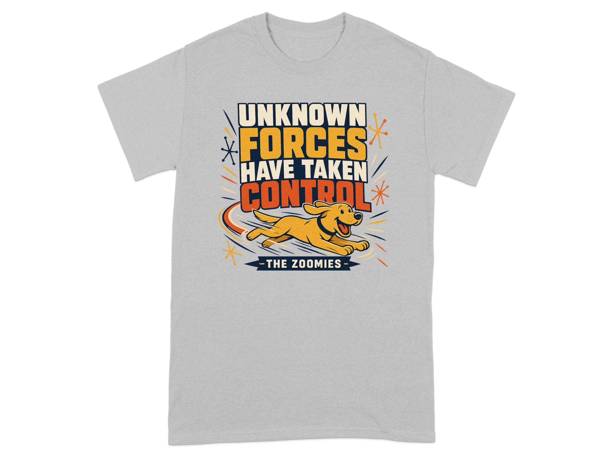 T-shirt with dog running and text "UNKNOWN FORCES HAVE TAKEN CONTROL - THE ZOOMIES".