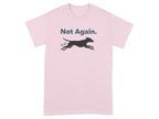 Not Again Running Dog Graphic Design T-shirt