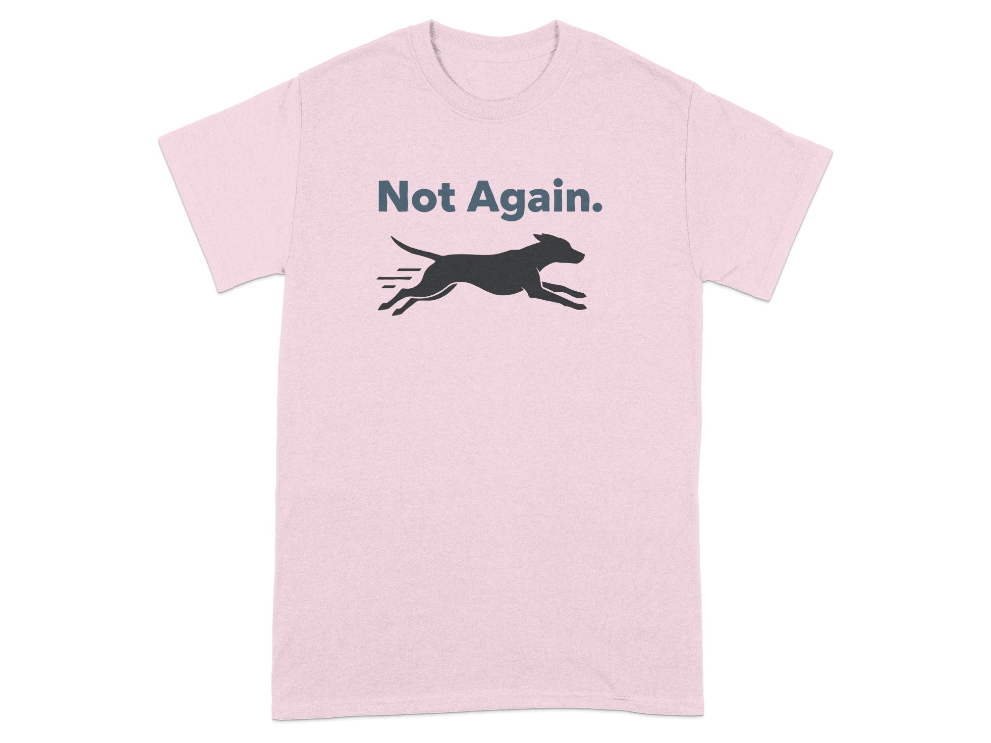Not Again Running Dog Graphic Design T-shirt