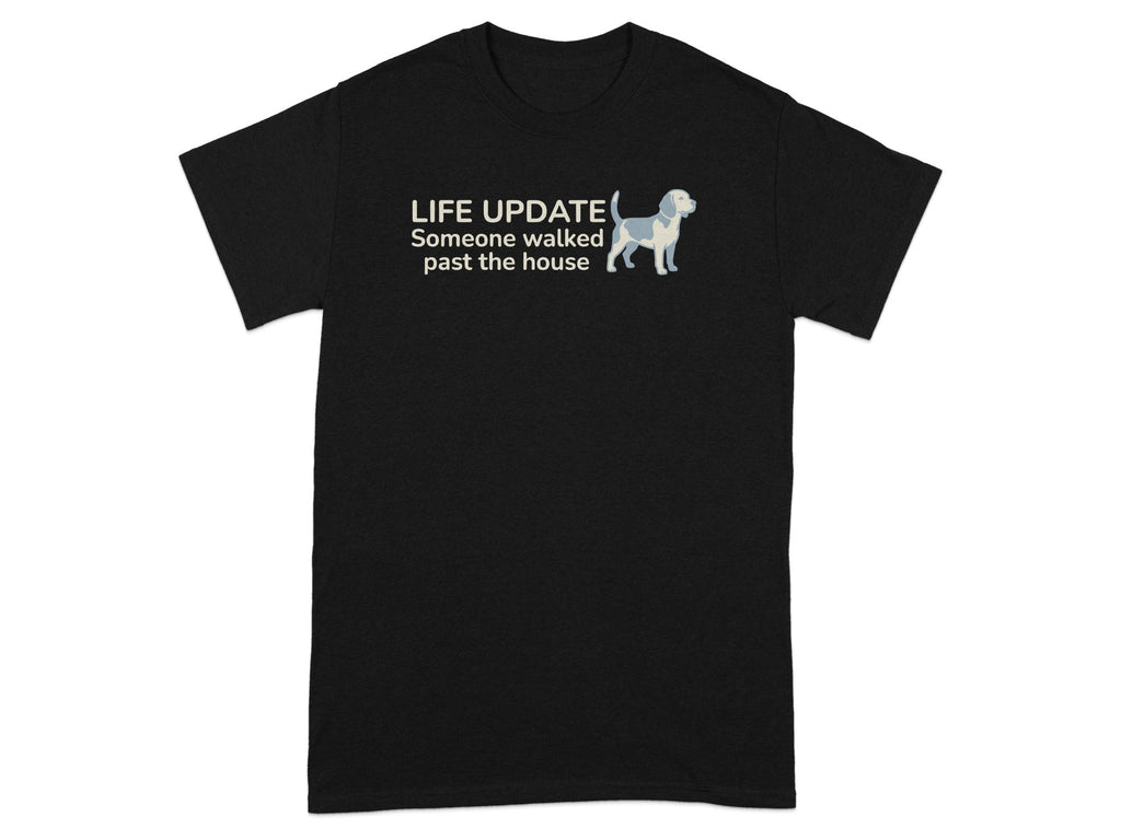 Black t-shirt with "LIFE UPDATE Someone walked past the house" and dog graphic.