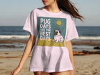 White t-shirt with a pug and sun graphic that reads "Pug Days Are The Best Days."